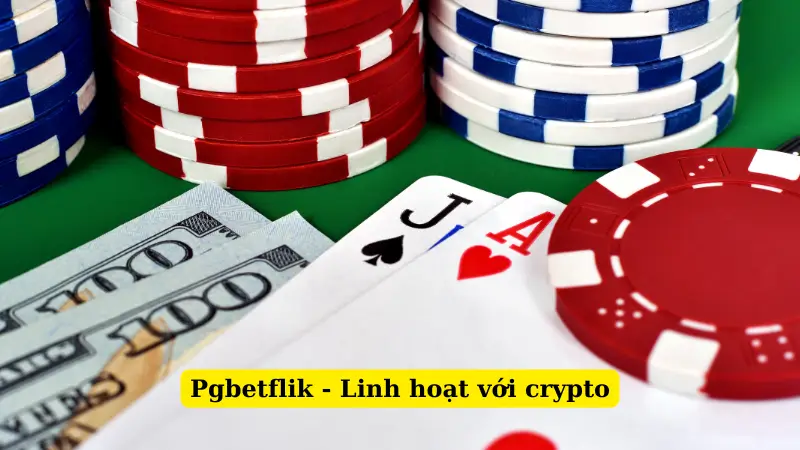 Pgbetflik - Linh hoạt với crypto